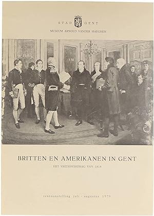 Immagine del venditore per Britten en Amerikanen in Gent : het Vredesverdrag van 1814 venduto da Untje.com