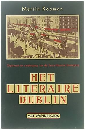 Bild des Verkufers fr Het literaire Dublin: opkomst en ondergang van de Ierse literaire beweging. zum Verkauf von Untje.com