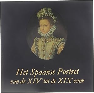 Imagen del vendedor de Het Spaanse portret, van de XIVe tot de XIXe eeuw : tentoonstelling ingericht door het Ministerie van Cultuur, Dienst Kunstpropaganda, in het Paleis voor Schone Kunsten te Brussel 14/XI-11/I/1970. a la venta por Untje.com