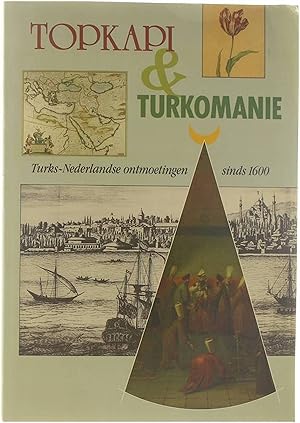 Immagine del venditore per Topkapi & Turkomanie Turks-Nederlandse ontmoetingen sinds 1600 venduto da Untje.com