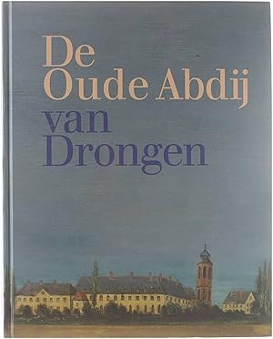 Bild des Verkufers fr De Oude Abdij van Drongen : elf eeuwen geschiedenis zum Verkauf von Untje.com