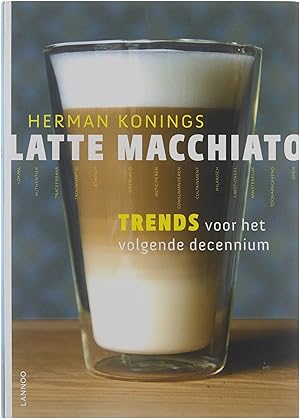 Image du vendeur pour Latte macchiato : trends voor het volgende decennium mis en vente par Untje.com