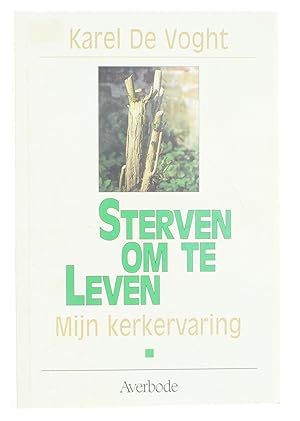 Bild des Verkufers fr Sterven om te leven - mijn kerkervaring zum Verkauf von Untje.com