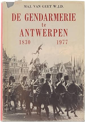 Seller image for De gendarmerie van Antwerpen 1830-1977 for sale by Untje.com