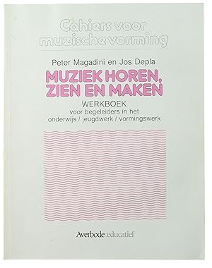 Seller image for Muziek horen zien en maken: werkboek - voor begeleiders in het onderwijs, geugdwerk, en vormingswerk for sale by Untje.com