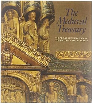 Seller image for The medieval treasury : the art of the Middle Ages in the Victoria and Albert Museum for sale by Untje.com