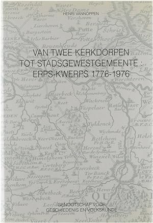 Seller image for Van twee kerkdorpen tot stadsgewestgemeente : Erps-Kwerps 1776-1976 for sale by Untje.com