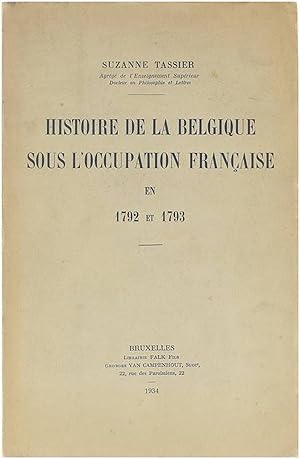 Image du vendeur pour Histoire de la Belgique sous l'Occupation francaise en 1792 et 1793 mis en vente par Untje.com