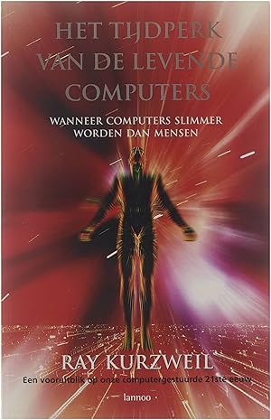 Seller image for Het tijdperk van de levende computers : een vooruitblik op onze computergestuurde 21ste eeuw for sale by Untje.com