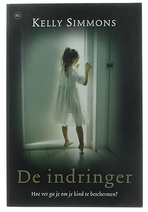 Bild des Verkufers fr De Indringer - Hoe Ver Ga Je Om Je Kind Te Beschermen? zum Verkauf von Untje.com