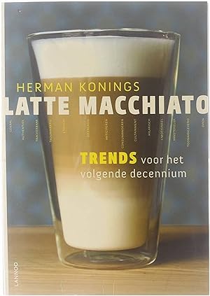 Image du vendeur pour Latte Macchiato - Trends voor het volgende decennium mis en vente par Untje.com