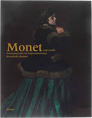 Bild des Verkufers fr Monet und Camille. Frauenportraits im Impressionismus. Kunsthalle Bremen zum Verkauf von Untje.com