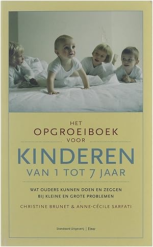 Seller image for Het opgroeiboek voor kinderen van 1 tot 7 jaar : wat ouders kunnen doen en zeggen bij kleine en grote problemen for sale by Untje.com