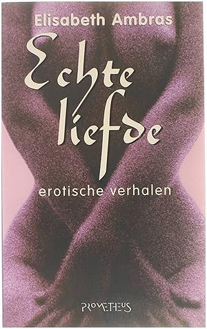 Seller image for Echte liefde : erotische verhalen for sale by Untje.com