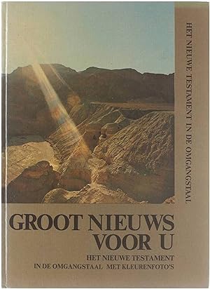 Bild des Verkufers fr Groot nieeuws voor u : gei?llustreerde uitgave van het Nieuwe Testament in de omgangstaal. zum Verkauf von Untje.com