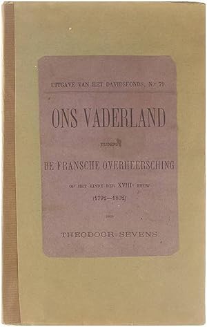 Image du vendeur pour Ons vaderland tijdens de Fransche overheersching op het einde der XVIIIe eeuw (1792-1802) mis en vente par Untje.com