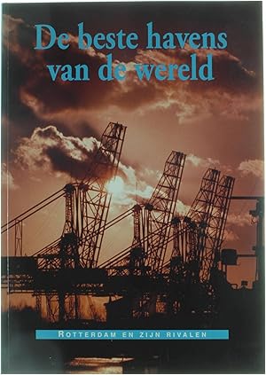 Seller image for De beste havens van de wereld - Rotterdam en zijn rivalen for sale by Untje.com
