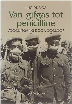 Bild des Verkufers fr Historische reeks, 24: Van gifgas tot penicilline : vooruitgang door oorlog? zum Verkauf von Untje.com