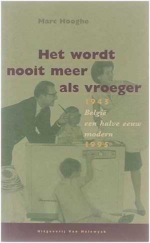 Immagine del venditore per Het wordt nooit meer als vroeger - 1945-1995 Belgi een halve eeuw modern venduto da Untje.com