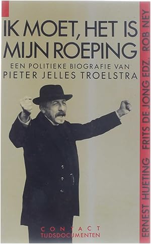 Seller image for Ik moet, het is mijn roeping - Politieke biografie van Pieter Jelles Troelstra for sale by Untje.com