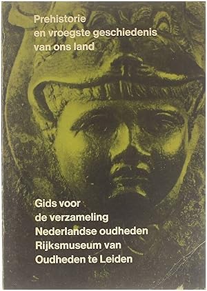 Bild des Verkufers fr Prehistorie en vroegste geschiedenis van ons land - Gids voor de verameling Nederlandse oudheden Rijksmuseum Oudheden te Leiden zum Verkauf von Untje.com