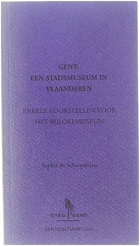 Bild des Verkufers fr Gent : Een stadsmuseum in Vlaanderen - enkele voorstellen voor het Bijlokemuseum zum Verkauf von Untje.com