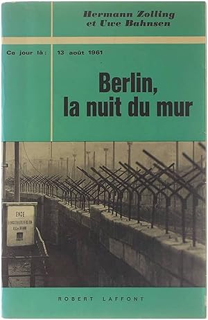 Image du vendeur pour Ce jour l : 13 aot 1961 - Berlin, la nuit du mur mis en vente par Untje.com