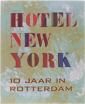 Seller image for Hotel New York - 10 jaar in Rotterdam for sale by Untje.com