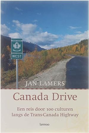 Bild des Verkufers fr Canada Drive - Een reis door 100 culturen langs de Trans-Canada Highway zum Verkauf von Untje.com