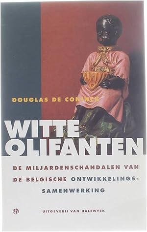 Bild des Verkufers fr Witte olifanten - de miljardenschandalen van de Belgische ontwikkelingssamenwerking zum Verkauf von Untje.com