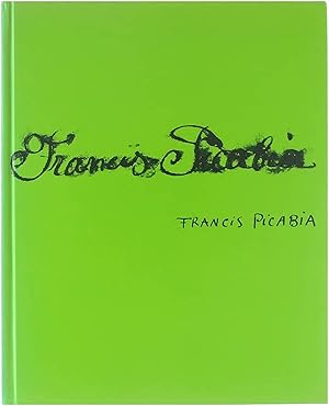 Imagen del vendedor de Francis Picabia : singulier idal : exposition, Paris, Muse d'art moderne de la Ville de Paris, 16 novembre 2002-16 mars 2003 a la venta por Untje.com