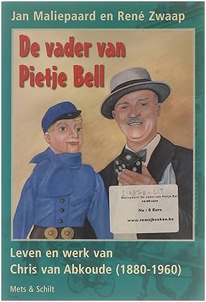 Seller image for De vader van Pietje Bell : leven en werk van Chris van Abkoude (1880-1960) for sale by Untje.com