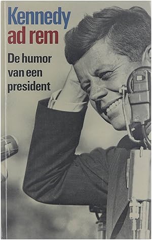 Immagine del venditore per Kennedy ad rem: de humor van een president venduto da Untje.com