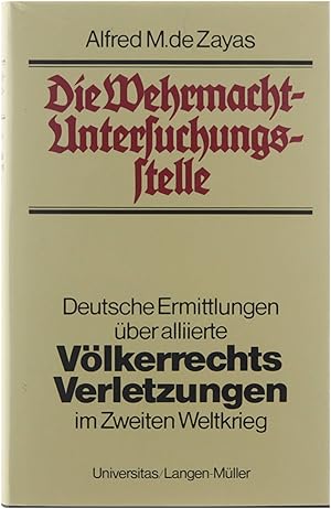 Bild des Verkufers fr Die Wehrmacht-Untersuchungsstelle : deutsche Ermittlungen ber alliierte Vlkerrechtsverletzungen im Zweiten Weltkrieg zum Verkauf von Untje.com