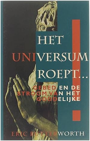 Imagen del vendedor de Het universum roept. Gebed en de stroom van het Goddelijke a la venta por Untje.com