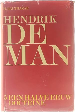 Image du vendeur pour Hendrik de Man : persoon en ideee?n / V, Een halve eeuw doctrine : verspreide geschriften / [red.] H. Balthazar. mis en vente par Untje.com