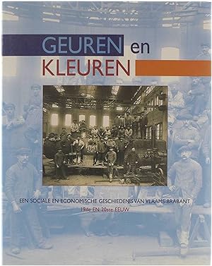 Immagine del venditore per Geuren en kleuren : een sociale en economische geschiedenis van Vlaams-Brabant, 19de en 20ste eeuw venduto da Untje.com