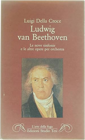 Bild des Verkufers fr Ludwig van Beethoven: Le nove sinfonie e le altre opere per orchestra zum Verkauf von Untje.com