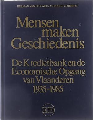 Bild des Verkufers fr Mensen maken geschiedenis : de Kredietbank en de economische opgang van Vlaanderen : 935-1985 zum Verkauf von Untje.com