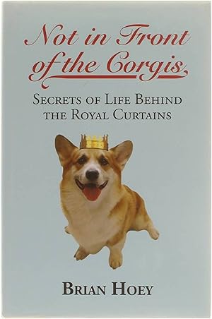 Bild des Verkufers fr Not in Front of the Corgis - Secrets of Life Behind the Royal Curtains zum Verkauf von Untje.com