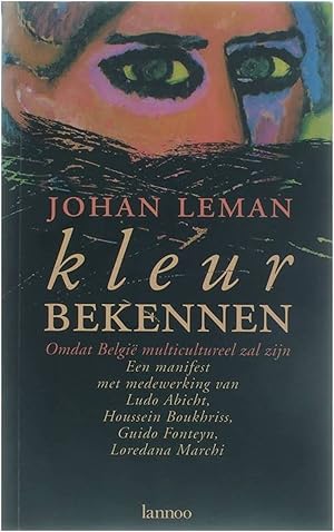 Immagine del venditore per Kleur bekennen - Omdat Belgi multicultureel zal zijn - Een manifest met medewerking van Ludo Abicht, Houssein Boukhriss, Guido Fonteyn, Loredana Marchi venduto da Untje.com