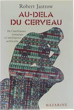 Au-dela du cerveau - De l'intelligence biologique à l'intelligence artificielle