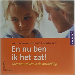 Imagen del vendedor de En Nu Ben Ik Het Zat! - Grenzen stellen in de opvoeding a la venta por Untje.com