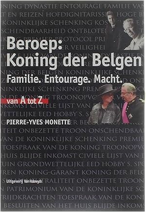 Image du vendeur pour Beroep : Koning der Belgen - Familie, entourage, macht. mis en vente par Untje.com