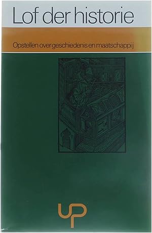 Bild des Verkufers fr Lof der historie - Opstellen over geschiedenis en maatschappij zum Verkauf von Untje.com