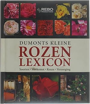 Bild des Verkufers fr Dumonts Kleine Rozen Lexicon - Soorten, herkomst, keuze, verzorging zum Verkauf von Untje.com