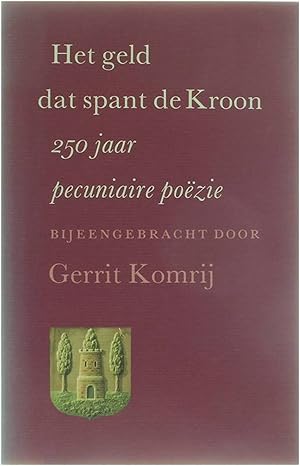 Bild des Verkufers fr Het geld spant de kroon, 250 jaar pecuniaire pozie zum Verkauf von Untje.com