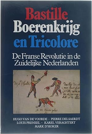 Bild des Verkufers fr Bastille, Boerenkrijg en Tricolore - De Franse Revolutie in de Zuidelijke Nederlanden zum Verkauf von Untje.com