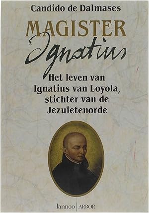 Imagen del vendedor de Magister Ignatius - het leven van Ignatius van Loyola, stichter ven de Jezuetenorde a la venta por Untje.com