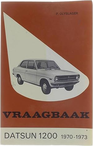 Bild des Verkufers fr Vraagbaak voor uw Datsun 1200, een complete handleiding voor de typen coach, sedan, coup en stationcar 1970-1973 zum Verkauf von Untje.com